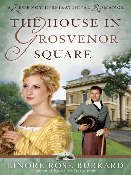Title details for The House in Grosvenor Square by Linore Rose Burkard - Wait list